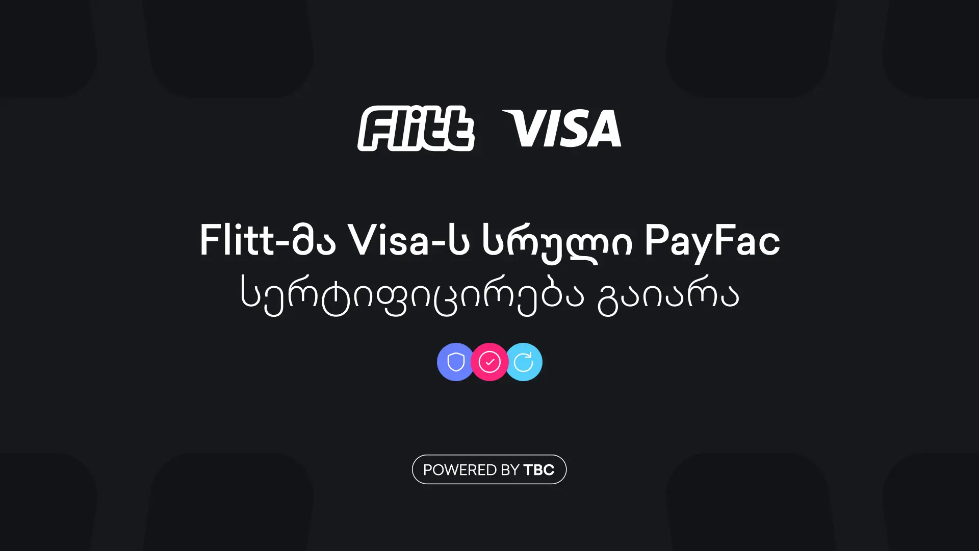 Flitt პირველი ფინტექ კომპანიაა საქართველოში, რომელმაც Visa-ს სრული PayFac სერტიფიკატი მიიღო